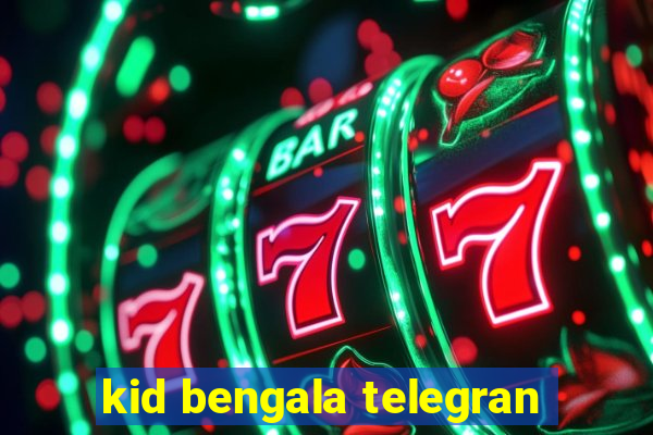 kid bengala telegran